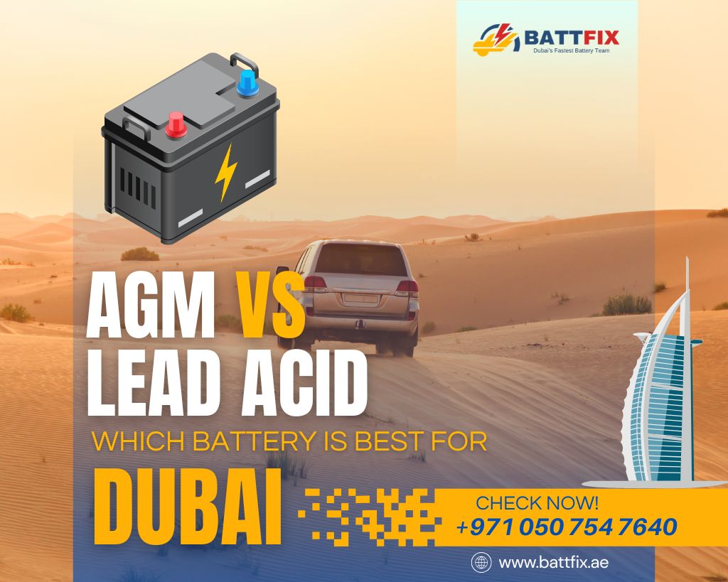 AGM vs Lead-Acid Batteries: What Works Best in Dubai’s Climate?